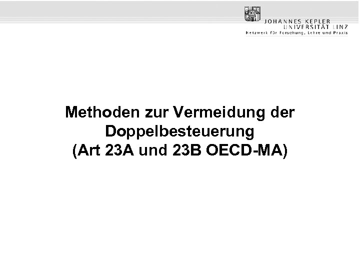 Methoden zur Vermeidung der Doppelbesteuerung (Art 23 A und 23 B OECD-MA) 