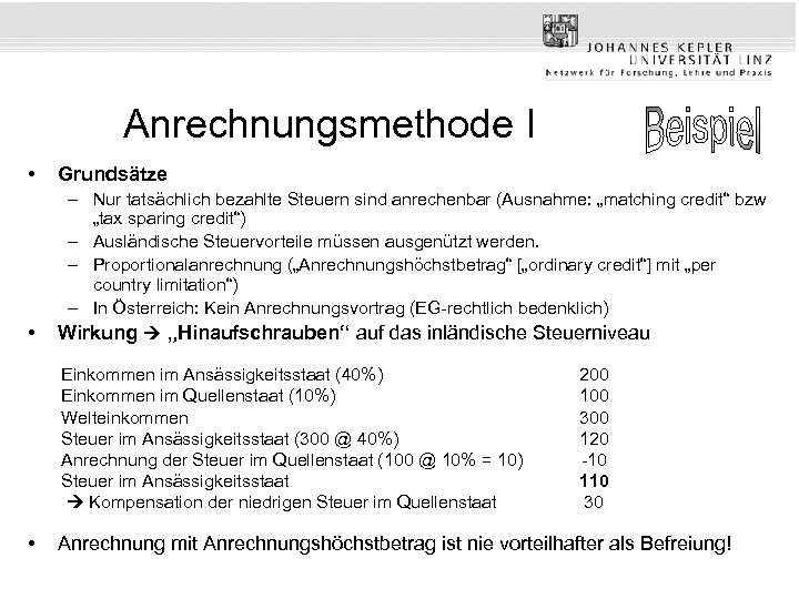 Anrechnungsmethode I • Grundsätze • – Nur tatsächlich bezahlte Steuern sind anrechenbar (Ausnahme: „matching