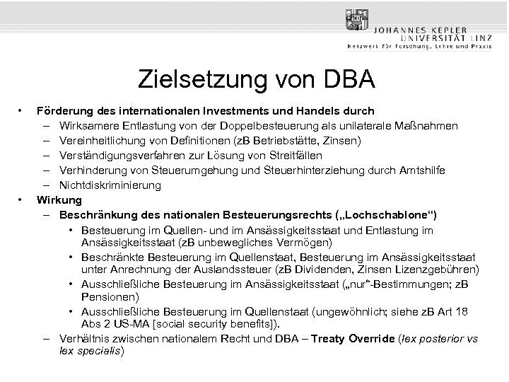 Zielsetzung von DBA • • Förderung des internationalen Investments und Handels durch – Wirksamere