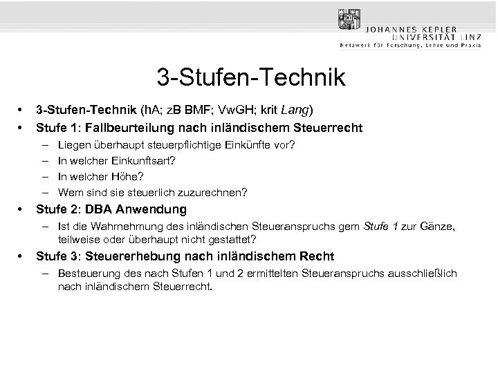 3 -Stufen-Technik • • 3 -Stufen-Technik (h. A; z. B BMF; Vw. GH; krit
