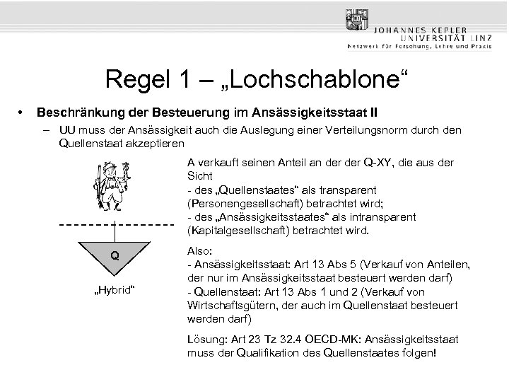 Regel 1 – „Lochschablone“ • Beschränkung der Besteuerung im Ansässigkeitsstaat II – UU muss