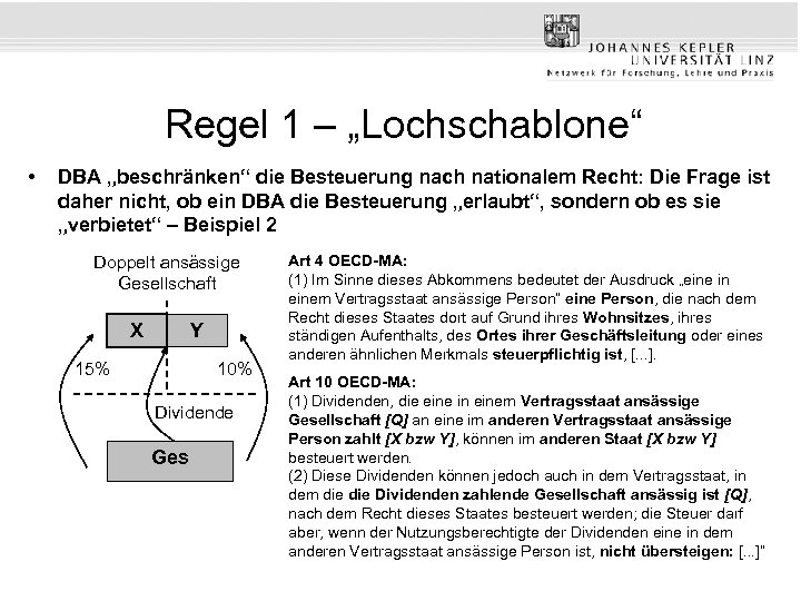 Regel 1 – „Lochschablone“ • DBA „beschränken“ die Besteuerung nach nationalem Recht: Die Frage