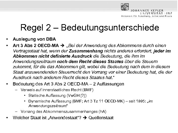 Regel 2 – Bedeutungsunterschiede • • • Auslegung von DBA Art 3 Abs 2