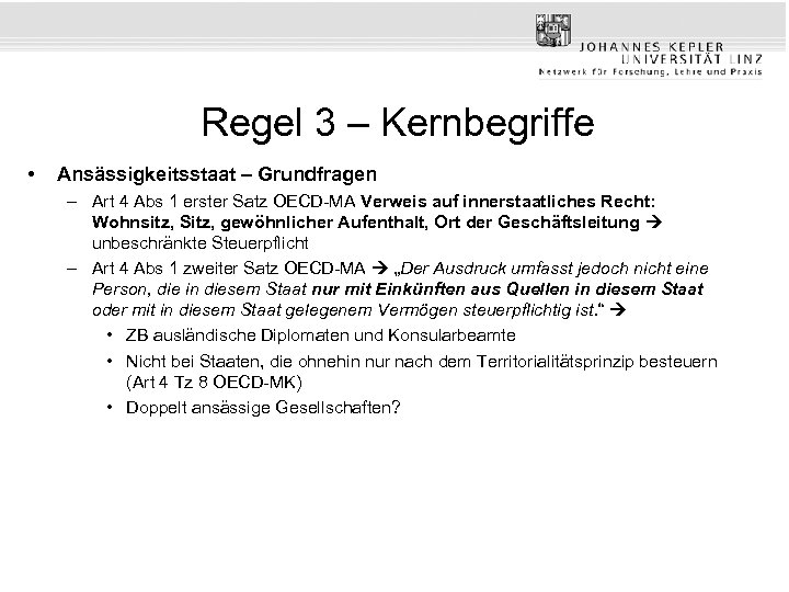 Regel 3 – Kernbegriffe • Ansässigkeitsstaat – Grundfragen – Art 4 Abs 1 erster