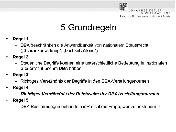 5 Grundregeln • • • Regel 1 – DBA beschränken die Anwendbarkeit von nationalem