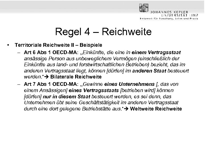 Regel 4 – Reichweite • Territoriale Reichweite II – Beispiele – Art 6 Abs
