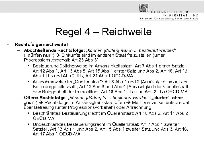 Regel 4 – Reichweite • Rechtsfolgenreichweite I – Abschließende Rechtsfolge: „können [dürfen] nur in.