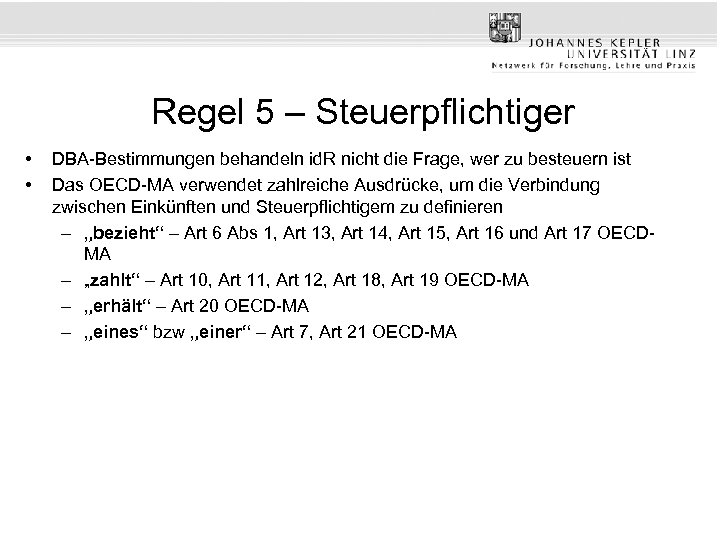 Regel 5 – Steuerpflichtiger • • DBA-Bestimmungen behandeln id. R nicht die Frage, wer
