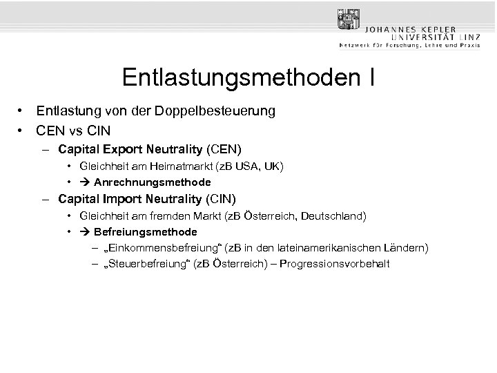 Entlastungsmethoden I • Entlastung von der Doppelbesteuerung • CEN vs CIN – Capital Export