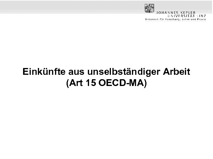 Einkünfte aus unselbständiger Arbeit (Art 15 OECD-MA) 