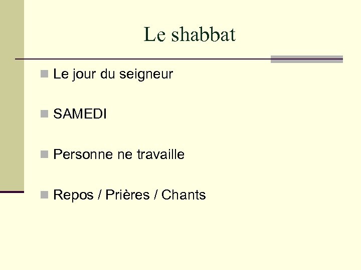 Le shabbat n Le jour du seigneur n SAMEDI n Personne ne travaille n