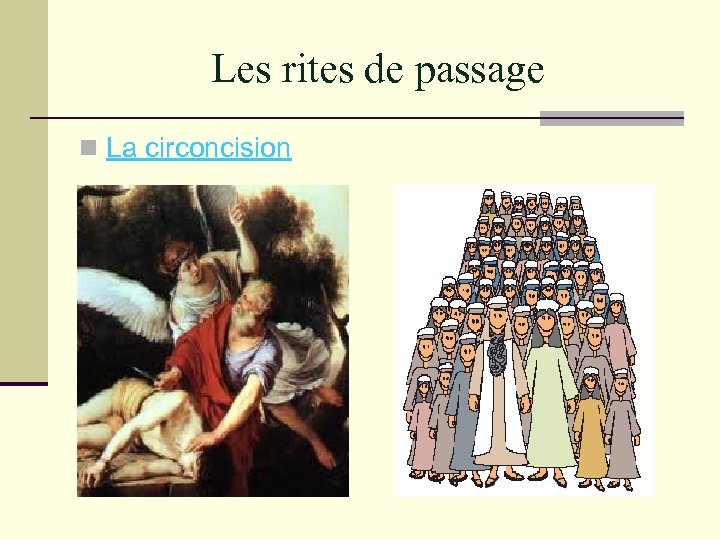 Les rites de passage n La circoncision 