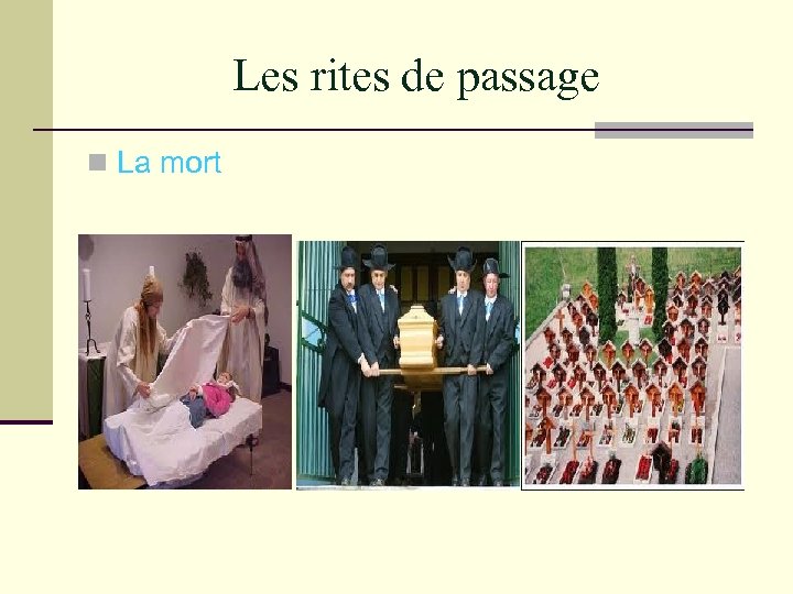 Les rites de passage n La mort 
