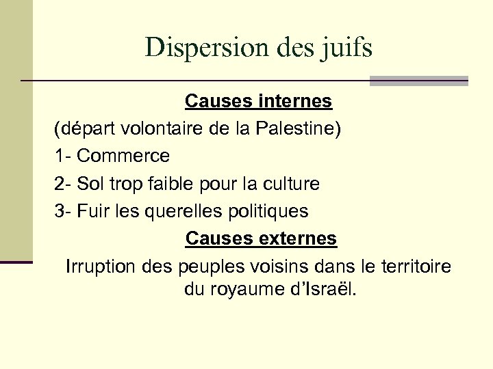 Dispersion des juifs Causes internes (départ volontaire de la Palestine) 1 - Commerce 2