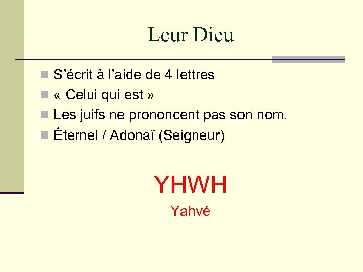 Leur Dieu n S’écrit à l’aide de 4 lettres n « Celui qui est