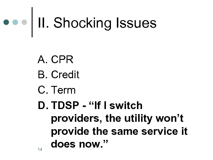 II. Shocking Issues A. CPR B. Credit C. Term D. TDSP - “If I