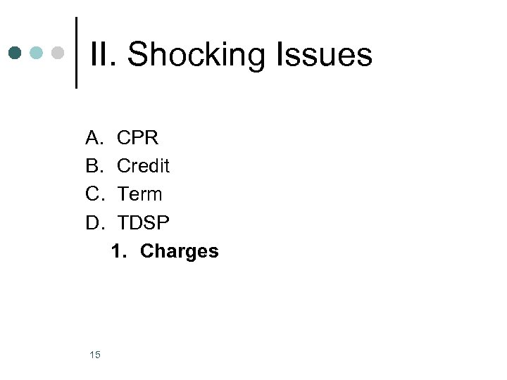 II. Shocking Issues A. B. C. D. 15 CPR Credit Term TDSP 1. Charges