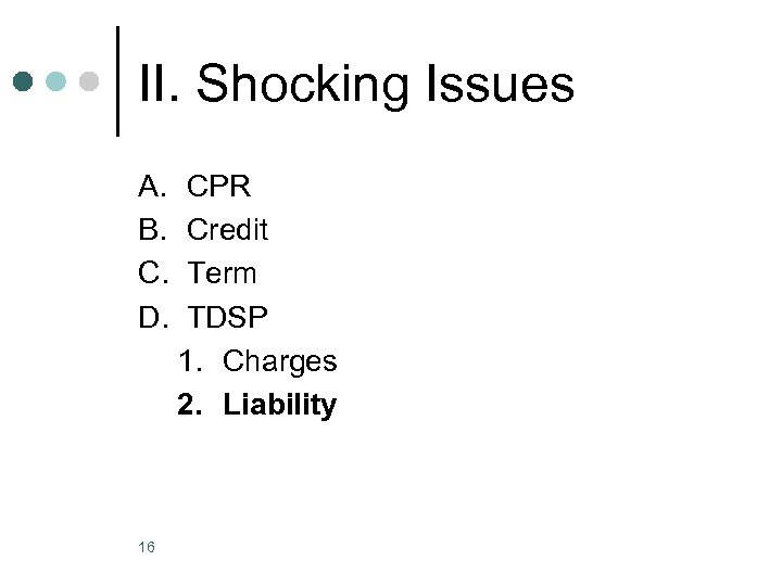 II. Shocking Issues A. B. C. D. 16 CPR Credit Term TDSP 1. Charges
