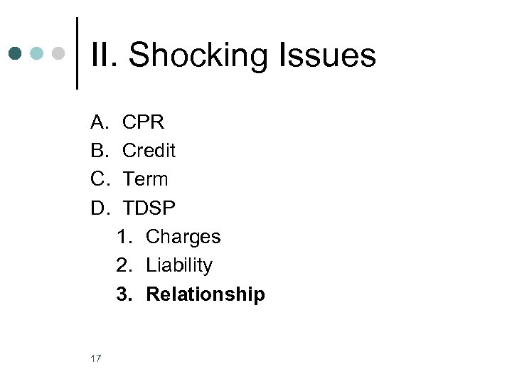 II. Shocking Issues A. B. C. D. 17 CPR Credit Term TDSP 1. Charges