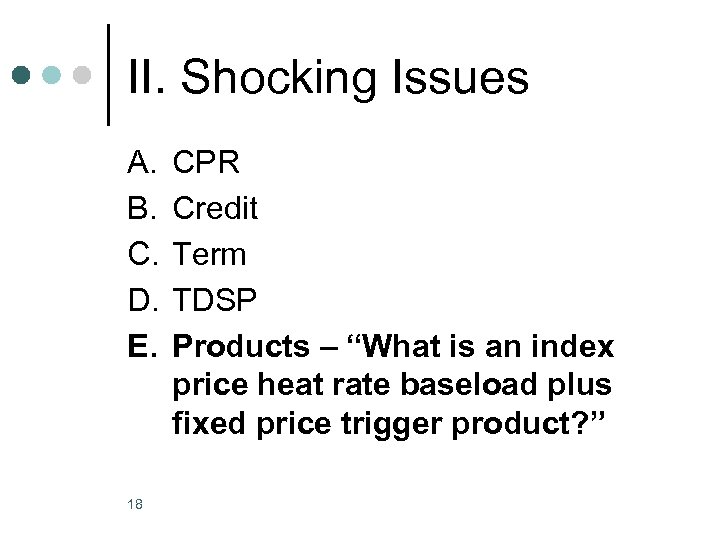 II. Shocking Issues A. B. C. D. E. 18 CPR Credit Term TDSP Products