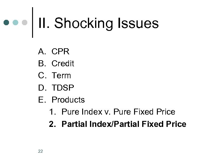 II. Shocking Issues A. B. C. D. E. 22 CPR Credit Term TDSP Products