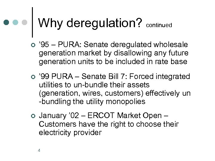 Why deregulation? continued ¢ ’ 95 – PURA: Senate deregulated wholesale generation market by