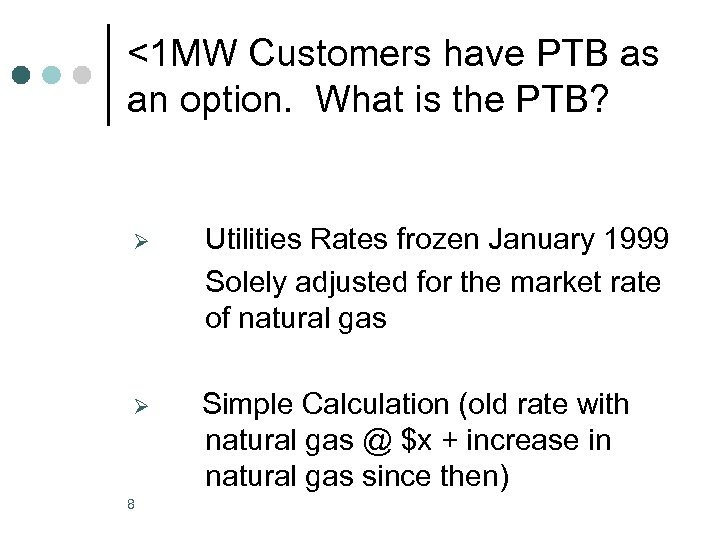 <1 MW Customers have PTB as an option. What is the PTB? Ø Utilities