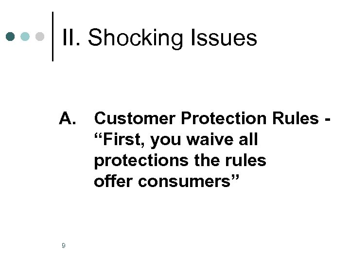 II. Shocking Issues A. 9 Customer Protection Rules “First, you waive all protections the