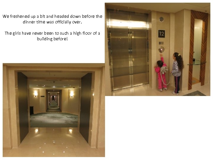 We freshened up a bit and headed down before the dinner time was officially