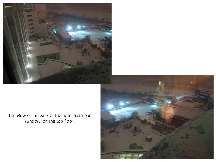 The view of the back of the hotel from our window, on the top