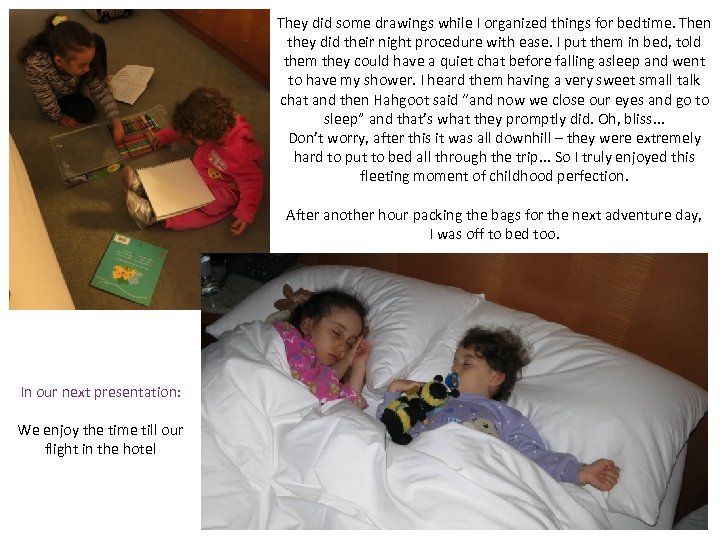 They did some drawings while I organized things for bedtime. Then they did their