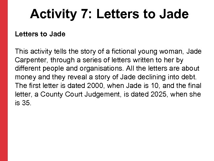 Activity 7: Letters to Jade This activity tells the story of a fictional young