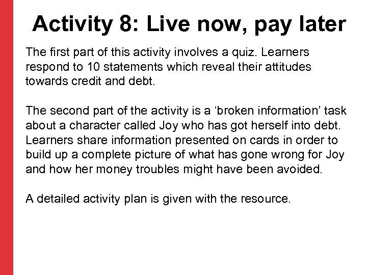 Activity 8: Live now, pay later The first part of this activity involves a