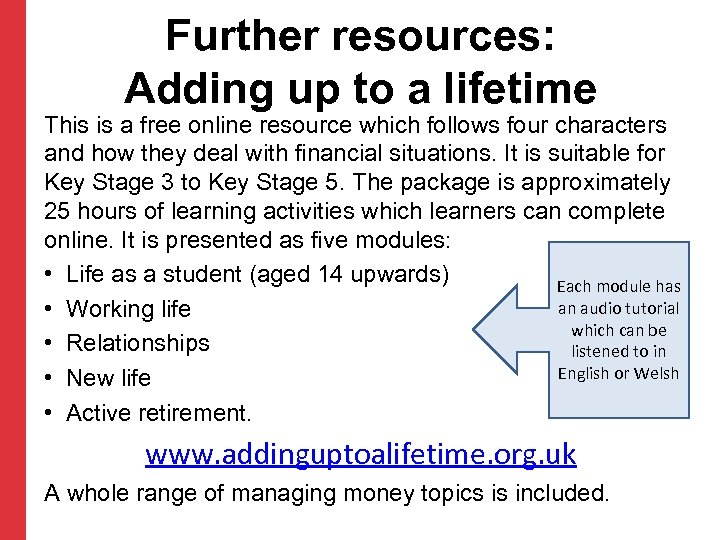 Further resources: Adding up to a lifetime This is a free online resource which