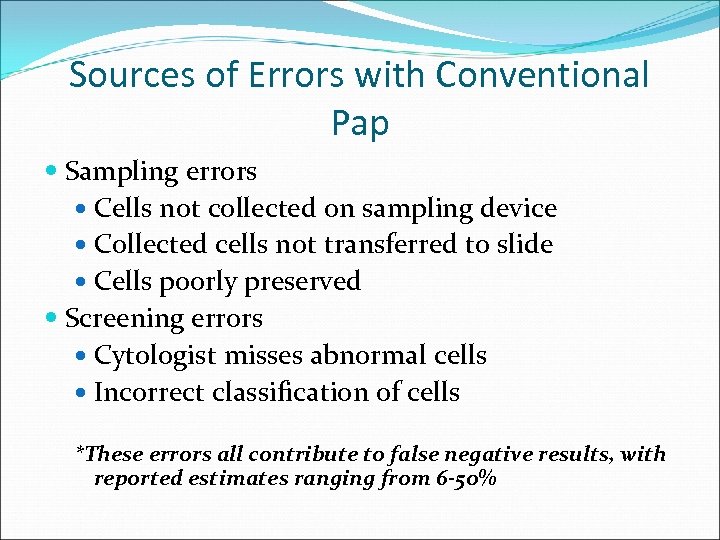 Sources of Errors with Conventional Pap Sampling errors Cells not collected on sampling device