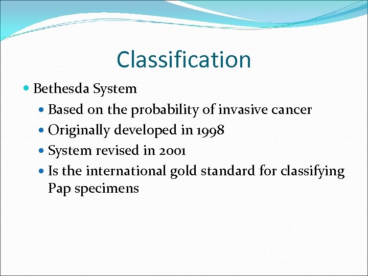 Classification Bethesda System Based on the probability of invasive cancer Originally developed in 1998