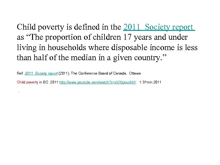 Child poverty is defined in the 2011 Society report as “The proportion of children