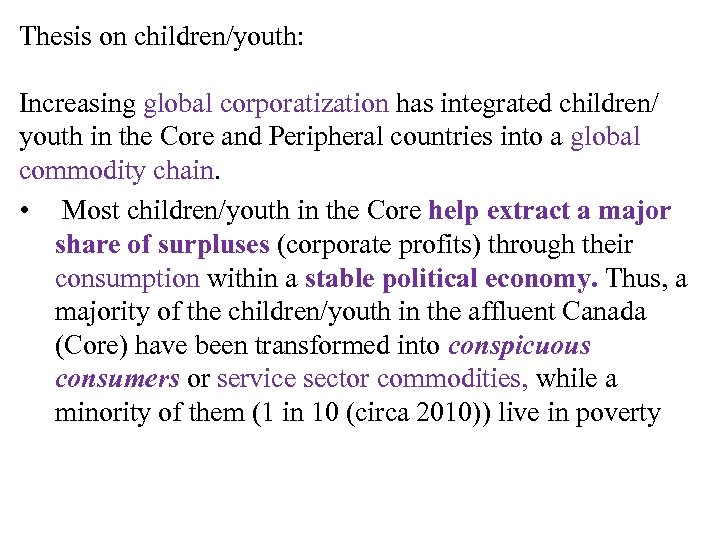 Thesis on children/youth: Increasing global corporatization has integrated children/ youth in the Core and