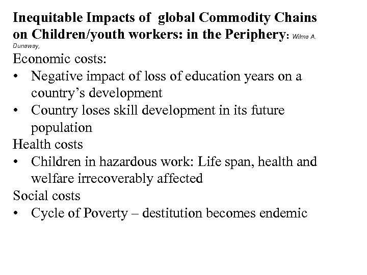 Inequitable Impacts of global Commodity Chains on Children/youth workers: in the Periphery: Wilma A.