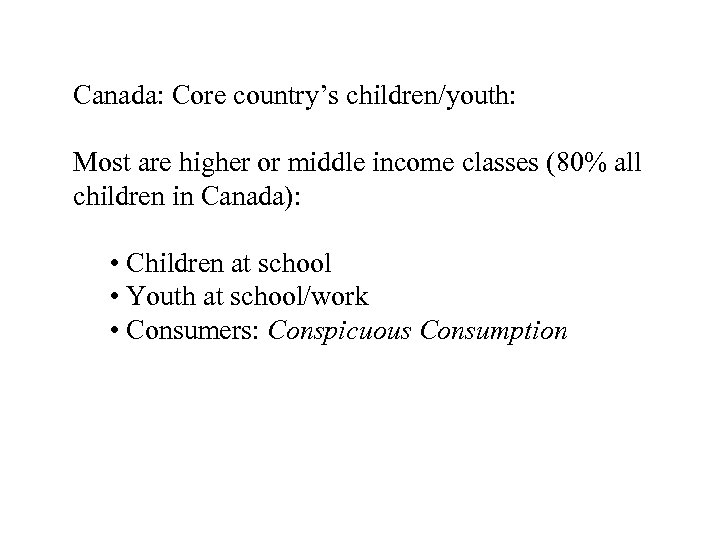 Canada: Core country’s children/youth: Most are higher or middle income classes (80% all children