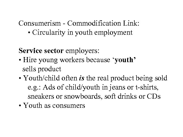 Consumerism - Commodification Link: • Circularity in youth employment Service sector employers: • Hire