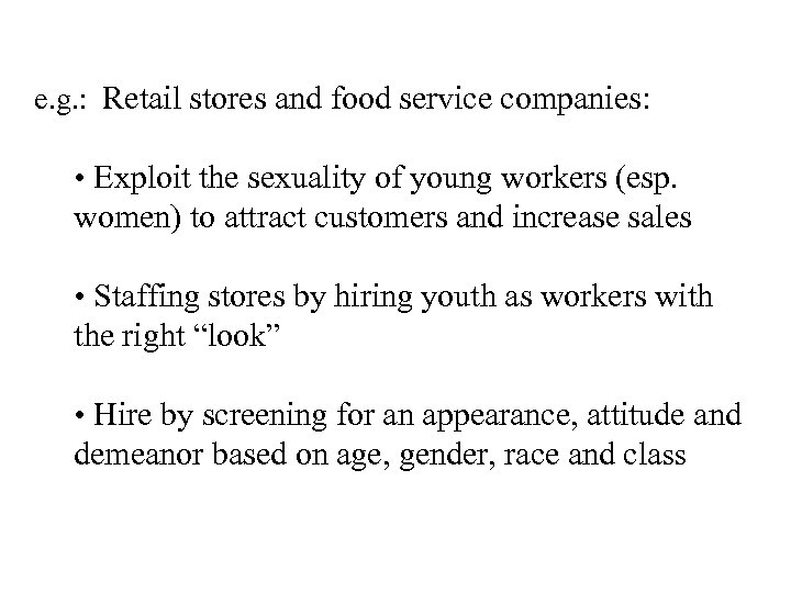 e. g. : Retail stores and food service companies: • Exploit the sexuality of