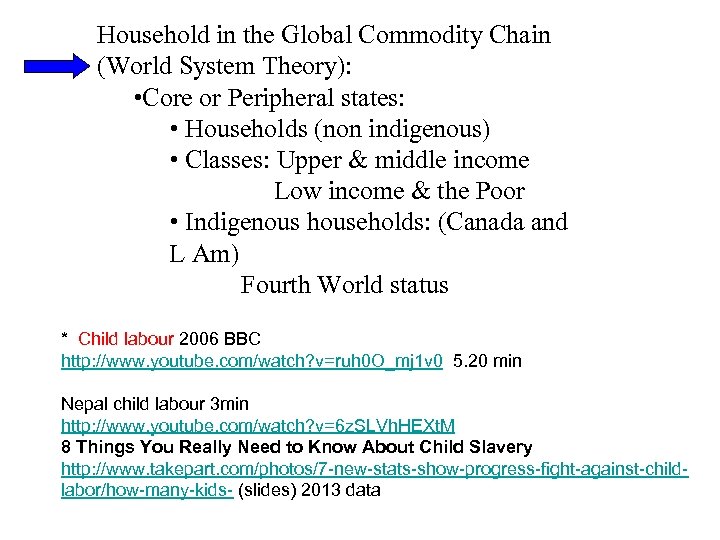 Household in the Global Commodity Chain (World System Theory): • Core or Peripheral states: