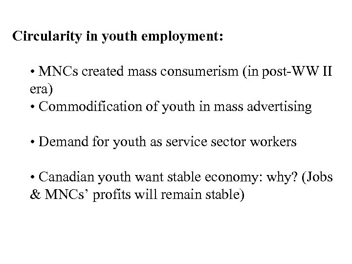 Circularity in youth employment: • MNCs created mass consumerism (in post-WW II era) •