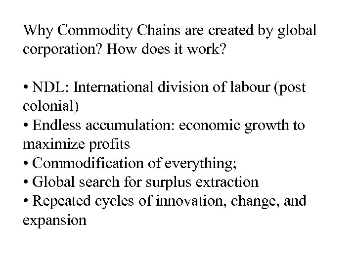 Why Commodity Chains are created by global corporation? How does it work? • NDL: