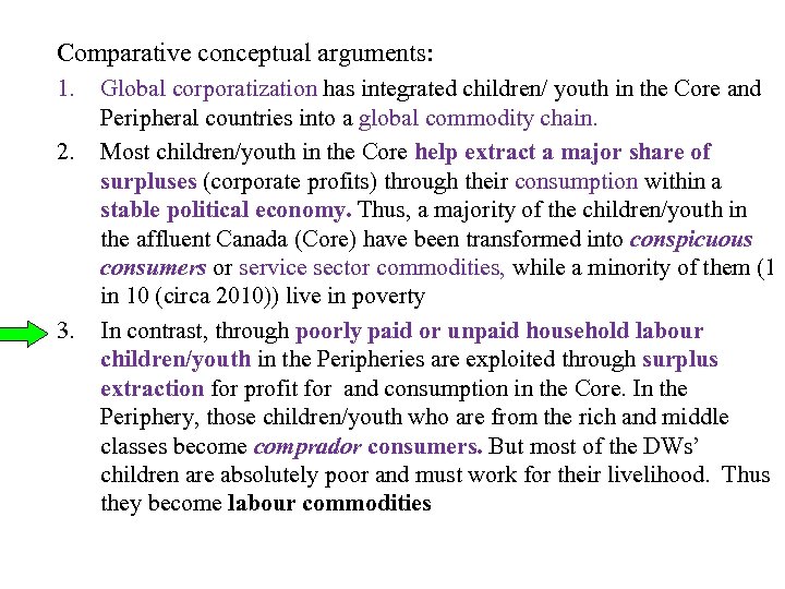 Comparative conceptual arguments: 1. 2. 3. Global corporatization has integrated children/ youth in the