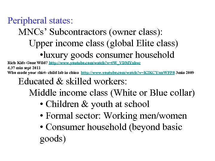 Peripheral states: MNCs’ Subcontractors (owner class): Upper income class (global Elite class) • luxury