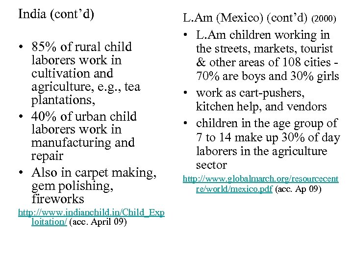 India (cont’d) • 85% of rural child laborers work in cultivation and agriculture, e.