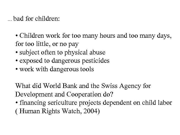 … bad for children: • Children work for too many hours and too many