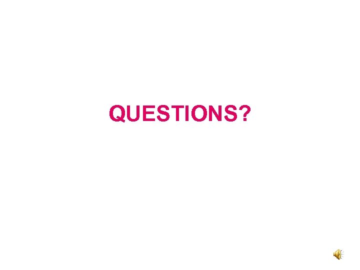 QUESTIONS? 